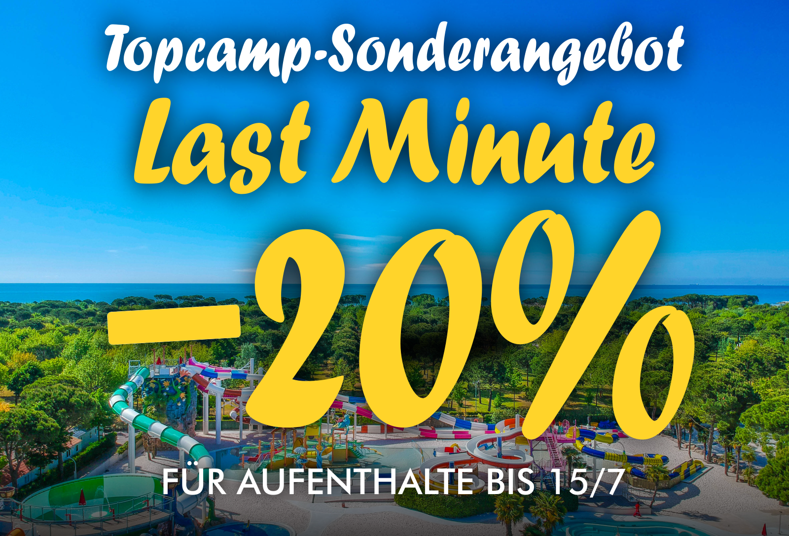 TopCamp Sonderangebote - Last Minute -20% - Für Aufenthalte bis 15/7
