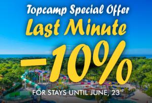 TopCamp Special Offer - Last Minute 2024 -10% - For stays until june, 23rd