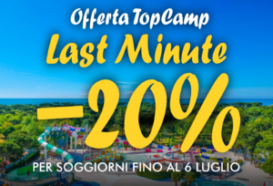 Offerta TopCamp - Last Minute Giugno-Luglio 2024 -20% - Per soggiorni fino al 6 luglio.